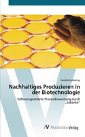 Nachhaltiges Produzieren in der Biotechnologie