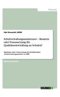 Schulverwaltungsassistenzen - Baustein oder Voraussetzung für Qualitätsentwicklung an Schulen?: Ergebnisse einer Untersuchung des Modellprojekts 'Schulverwaltungsassistenz' in NRW(German)