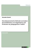 dokumentarische Methode zur Analyse des Verhältnisses von Organisation und Profession im pädagogischen Umfeld