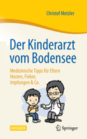 Der Kinderarzt Vom Bodensee - Medizinische Tipps Für Eltern: Husten, Fieber, Impfungen & Co.