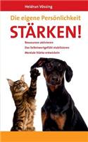 eigene Persönlichkeit stärken!: Ressourcen aktivieren. Das Selbstwertgefühl stabilisieren. Mentale Stärke entwickeln