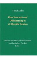 Über Vernunft und Offenbarung in al-Ghazālīs Denken