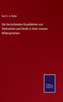 herrschenden Grundlehren von Verbrechen und Strafe in ihren inneren Widersprüchen