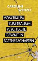 Vom Traum Zum Trauma. Psychische Gewalt in Partnerschaften.