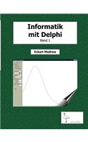 Informatik mit Delphi Band 1