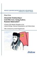 Alexander Solzhenitsyn: Cold War Icon, Gulag Author, Russian Nationalist?