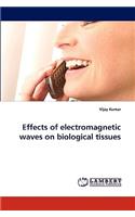 Effects of Electromagnetic Waves on Biological Tissues