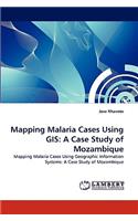 Mapping Malaria Cases Using GIS: A Case Study of Mozambique
