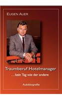 Traumberuf Hotelmanager .. kein Tag wie der andere: Autobiografie(German)