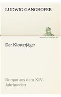 Der Klosterjager: Roman Aus Dem XIV. Jahrhundert(German)
