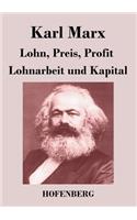 Lohn, Preis, Profit / Lohnarbeit und Kapital