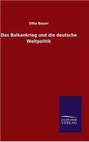 Balkankrieg und die deutsche Weltpolitik