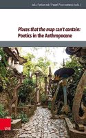 Places that the map can’t contain: Poetics in the Anthropocene