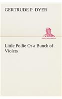 Little Pollie Or a Bunch of Violets
