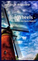 Big Wheels: Die Muhlen Der Gerechtigkeit