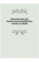 Jahresbericht Des Naturwissenschaftlichen Vereins in Halle