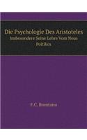 Die Psychologie Des Aristoteles Insbesondere Seine Lehre Vom Nous Poitikos