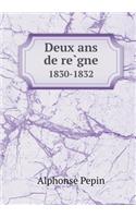 Deux ans de re&#768;gne 1830-1832