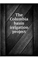 The Columbia basin irrigation project