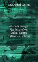 Johannes Zwerger, Furstbischof von Seckau Volume 2 (German Edition)