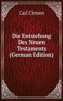 Die Entstehung Des Neuen Testaments (German Edition)