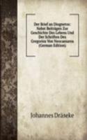 Der Brief an Diognetos: Nebst Beitragen Zur Geschichte Des Lebens Und Der Schriften Des Gregorios Von Neocaesarea (German Edition)