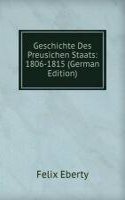 Geschichte Des Preusichen Staats: 1806-1815 (German Edition)