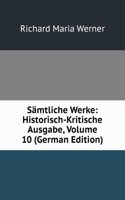 Samtliche Werke: Historisch-Kritische Ausgabe, Volume 10 (German Edition)