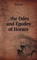 . the Odes and Epodes of Horace