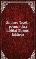 Salome: Novela-poema (obra Inedita) (Spanish Edition)