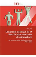 Sociologie Politique de Et Dans La Lutte Contre Les Discriminations: (Omn.Univ.Europ.)