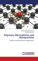 Polymeric Microspheres and Nanoparticles