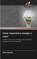 Come risparmiare energia a casa?