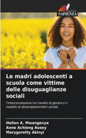Le madri adolescenti a scuola come vittime delle disuguaglianze sociali