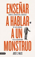 Ensenar a hablar a un monstruo: Sobre el origen del lenguaje, de las lenguas y de la escritura (Imago Mundi)