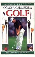 Como Jugar Mejor Al Golf - Manual Practico