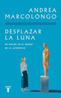 Desplazar la luna: Mi noche en el Museo de la Acropolis