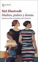 Madres, padres y demas: Apuntes sobre mi familia real y literaria