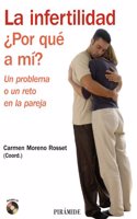 La infertilidad. Por que a mi? / Infertility. Why me?: Un problema o un reto en la pareja / A Problem or Challenge in the Couple (Manuales practicos / Practical Handbooks)