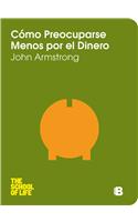 Como Preocuparse Menos Por el Dinero = How to Worry Less about Money