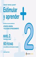 Estimular y aprender + : nivel 2 : para ninos de 5 anos : atencion, memoria y velocidad de procesamiento