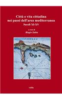 Citta E Vita Cittadina Nei Paesi Dell'area Mediterranea: Secoli XI-XV