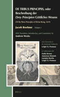 DE TRIBUS PRINCIPIIS, oder Beschreibung der Drey Principien Göttliches Wesens: Of the Three Principles of Divine Being, 1619, by Jacob Boehme(26 Aries Book Series)