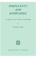 Perplexity and Knowledge: An Inquiry Into the Structures of Questioning