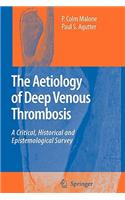 Aetiology of Deep Venous Thrombosis: A Critical, Historical and Epistemological Survey