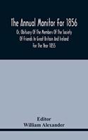 The Annual Monitor For 1856 Or, Obituary Of The Members Of The Society Of Friends In Great Britain And Ireland For The Year 1855