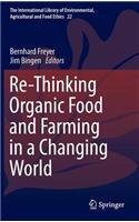 Re-Thinking Organic Food and Farming in a Changing World