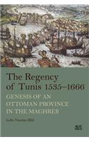 The Regency of Tunis, 1535–1666: Genesis of an Ottoman Province in the Maghreb