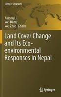 Land Cover Change and Its Eco-Environmental Responses in Nepal