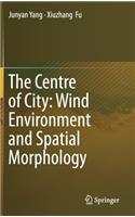 Centre of City: Wind Environment and Spatial Morphology